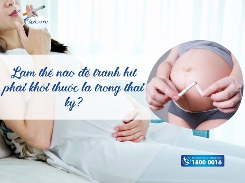 Làm thế nào để tránh hít phải khói thuốc lá trong thai kỳ?